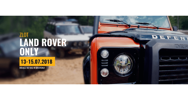 Kolejny zlot miłośników Land Rover LR ONLY 2018 już w lipcu!